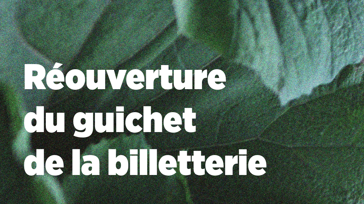 Réouverture du guichet de la billetterie